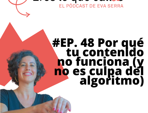 #48 Por qué tu contenido no funciona (y no es culpa del algoritmo)