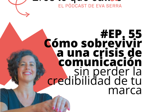 #55 Cómo sobrevivir a una crisis de comunicación sin perder la credibilidad de tu marca