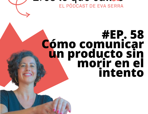 #58 Cómo comunicar un producto sin morir en el intento